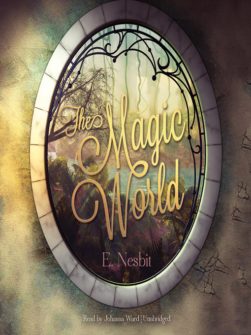 E. Nesbit创作的The Magic World作品的详细信息 - 可供借阅
